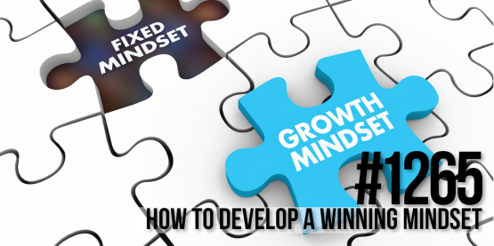 1265: How to Develop a Winning Mindset