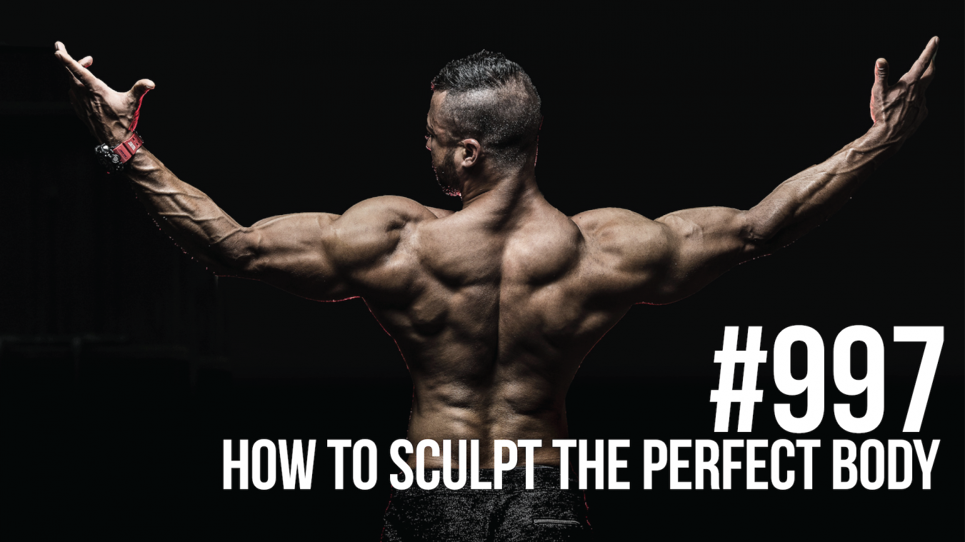 997: How to Sculpt the Perfect Body - Mind Pump Media