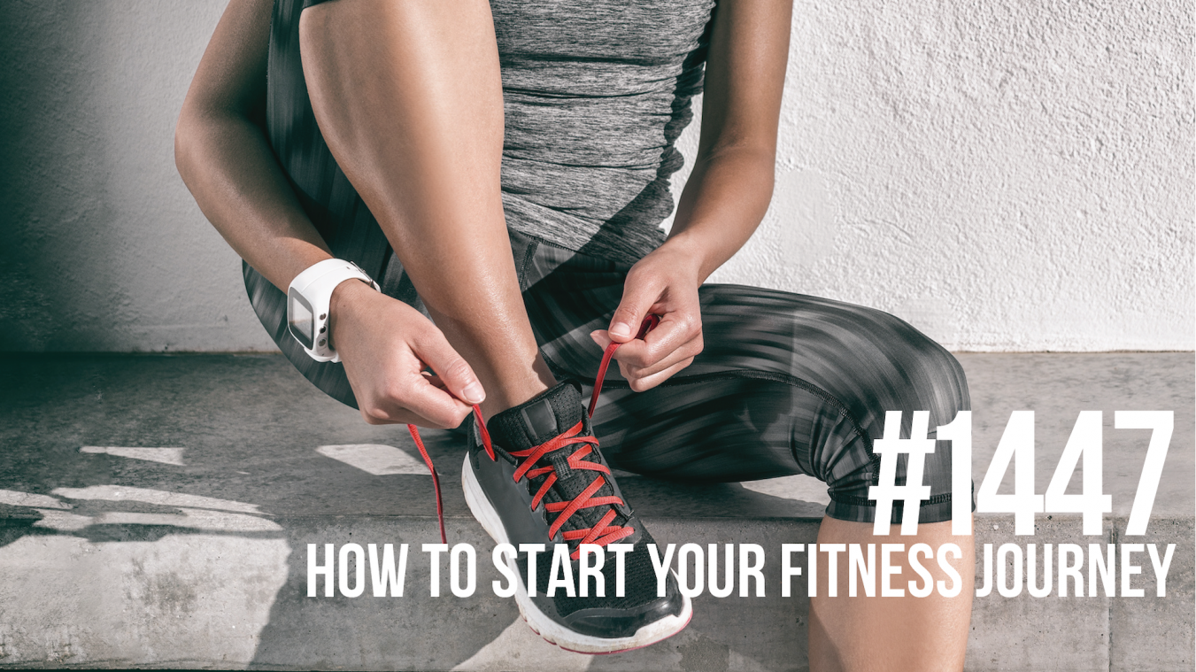1447: How to Start Your Fitness Journey - Mind Pump Media