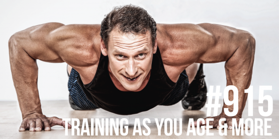 915: Training According to Your Goals, Lifestyle & Age (& MORE)