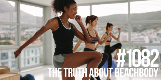 1082: The Truth About Beachbody®