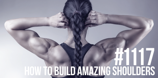 1117: How to Build Amazing Shoulders