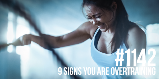1142: Nine Signs You are Overtraining