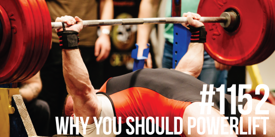 1152: Why You Should Powerlift