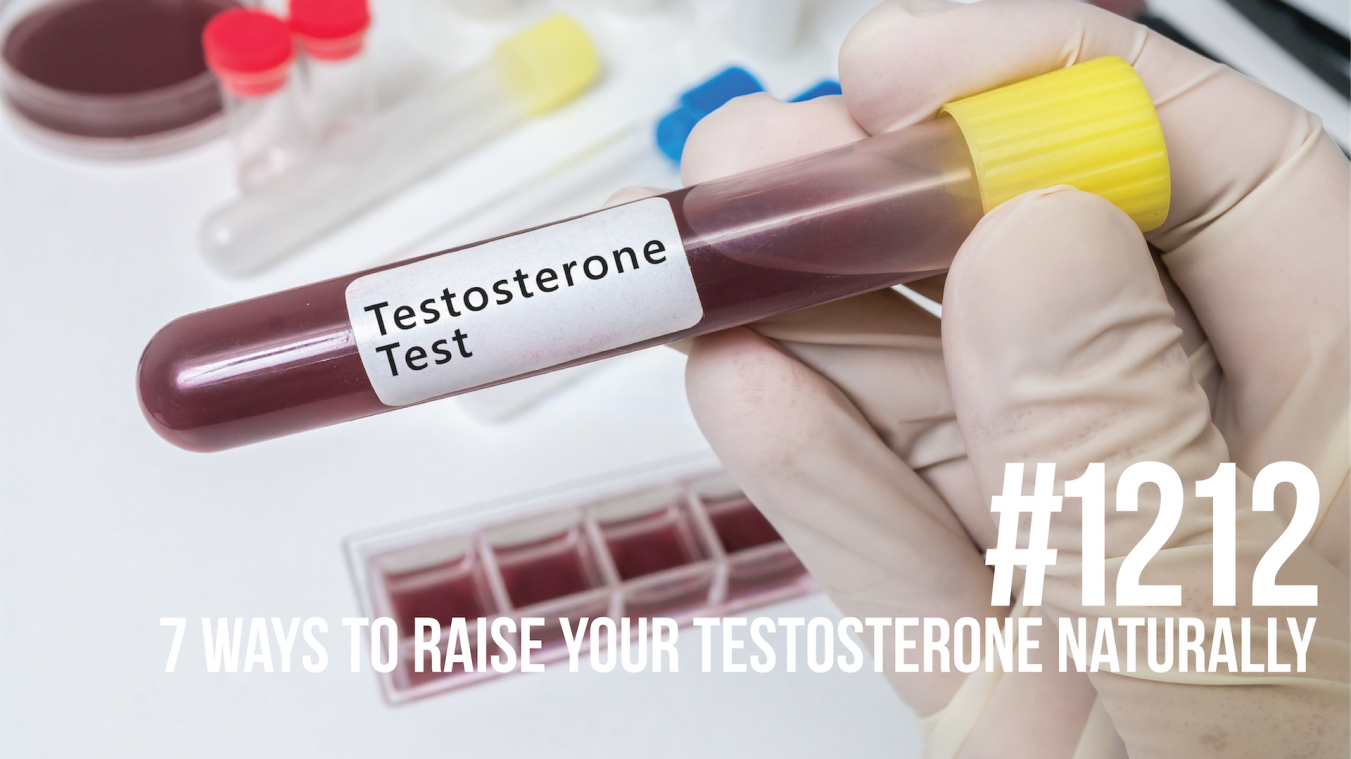 1212: Seven Ways to Raise Your Testosterone Naturally