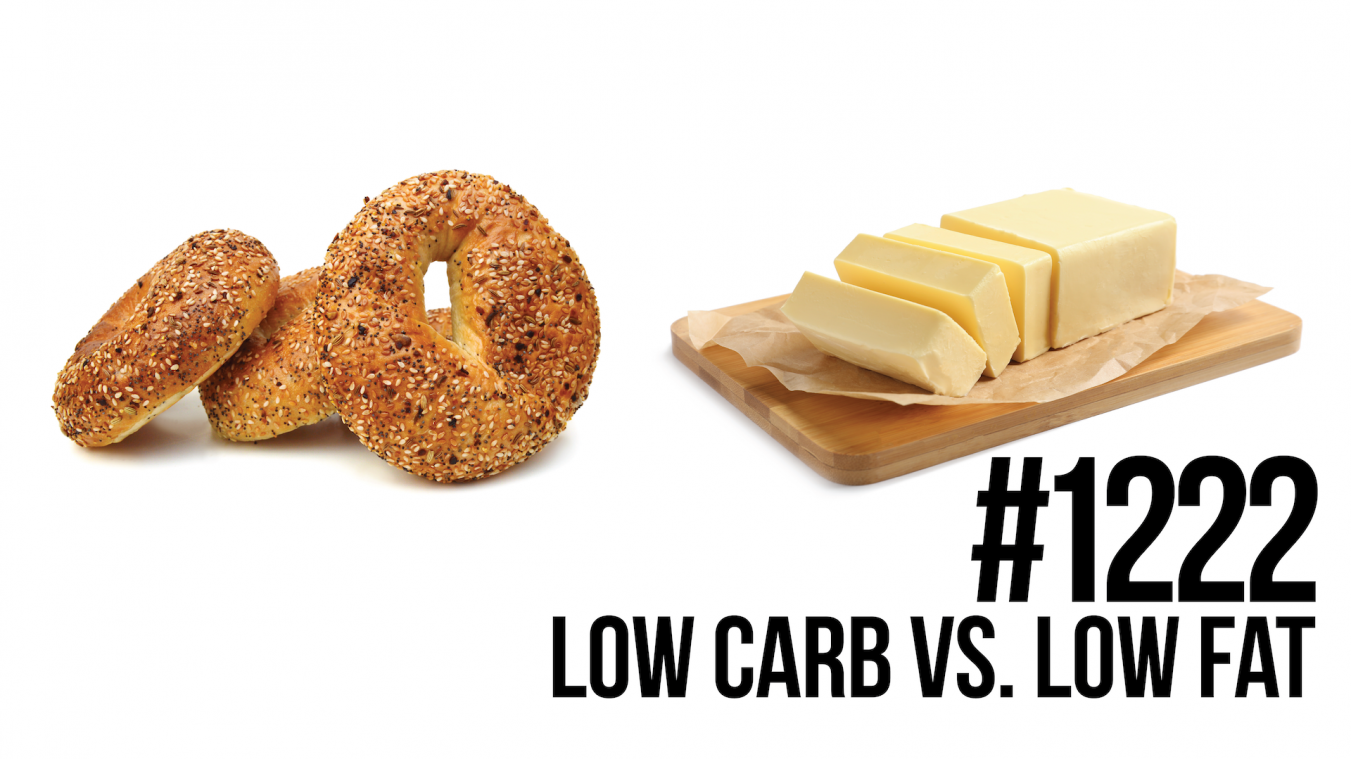 1222: Low Carb vs. Low Fat… Which is Better?