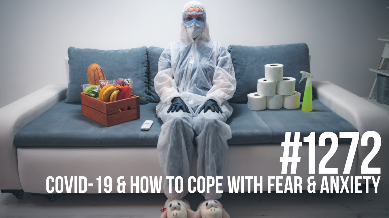 1272: COVID-19 & How to Cope with Fear & Anxiety