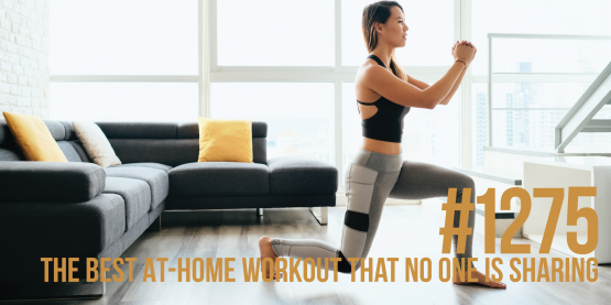 1275: The Best At-home Workout That No One is Sharing