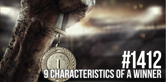 1412: Nine Characteristics of a Winner