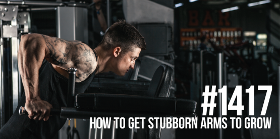 1417: How to Get Stubborn Arms to Grow