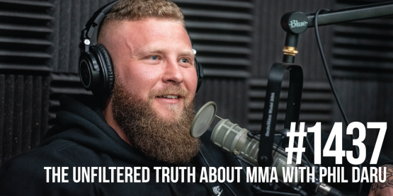 1437: The Unfiltered Truth About MMA With Phil Daru