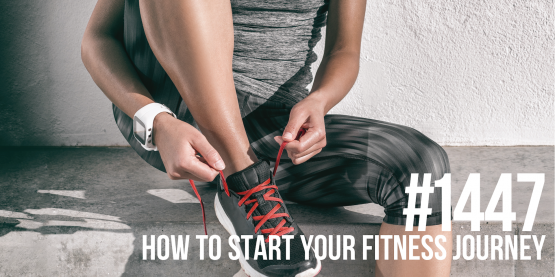 1447: How to Start Your Fitness Journey