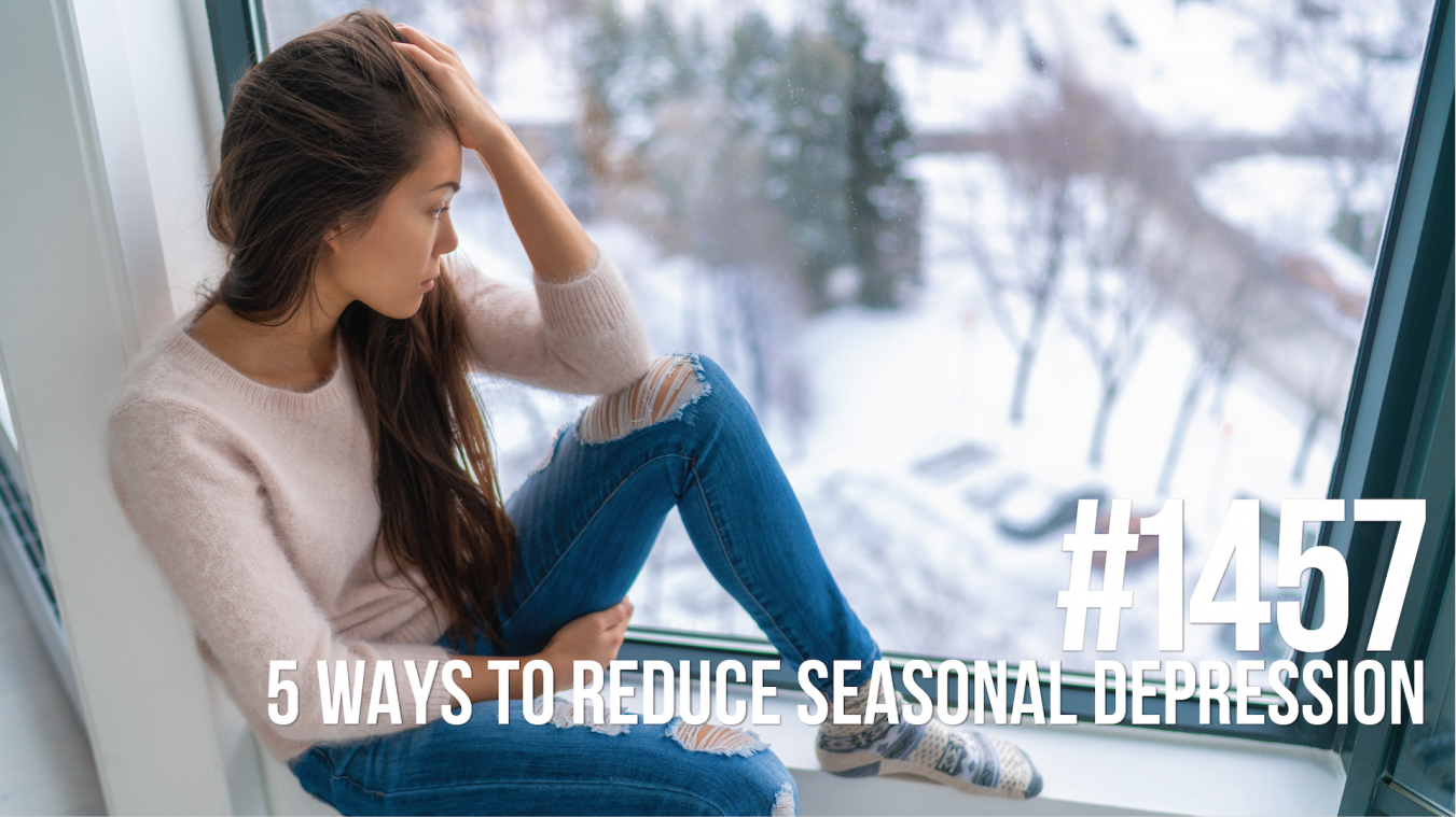 1457: Five Ways to Reduce Seasonal Depression