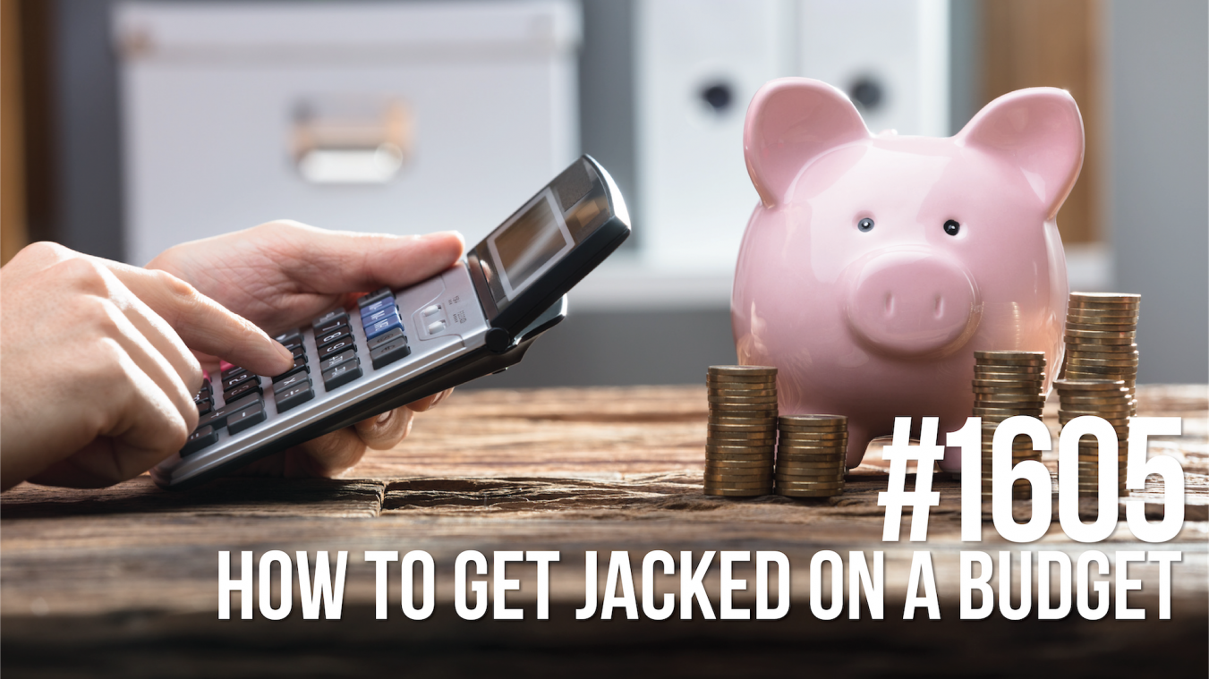 1605: How to Get Jacked on a Budget