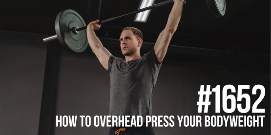 1652: How to Overhead Press Your Bodyweight