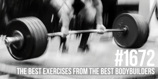 1672: The Best Exercises from the Best Bodybuilders