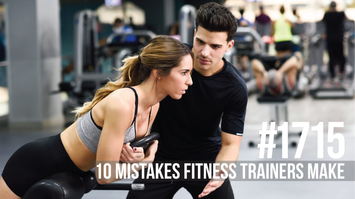 1715: Ten Mistakes Fitness Trainers Make