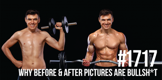 1717: Why Before & After Pictures Are Bullsh*t
