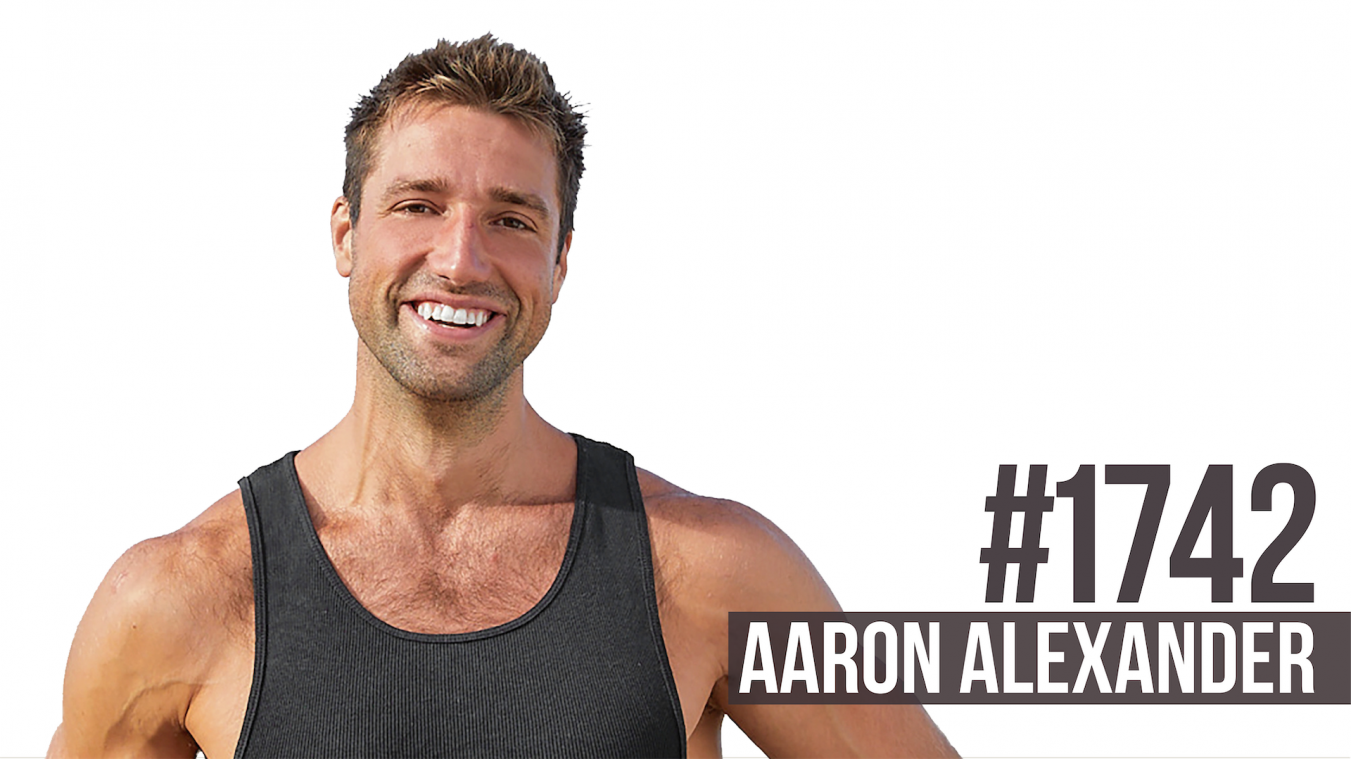 1742: Improve Your Life & Overcome Pain With Movement Featuring Aaron Alexander