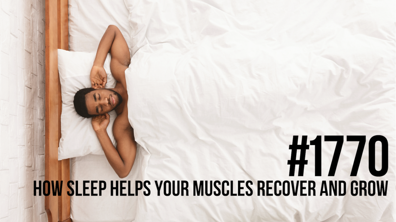 1770: How Sleep Helps Your Muscles Recover and Grow