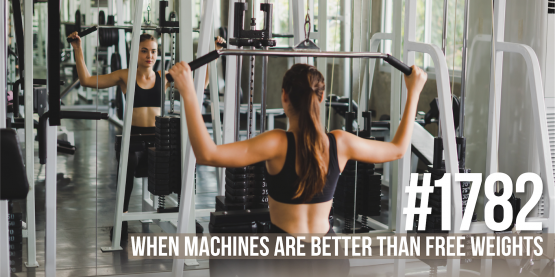 1782: When Machines Are Better Than Free Weights