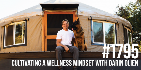 1795: Cultivating a Wellness Mindset With Darin Olien