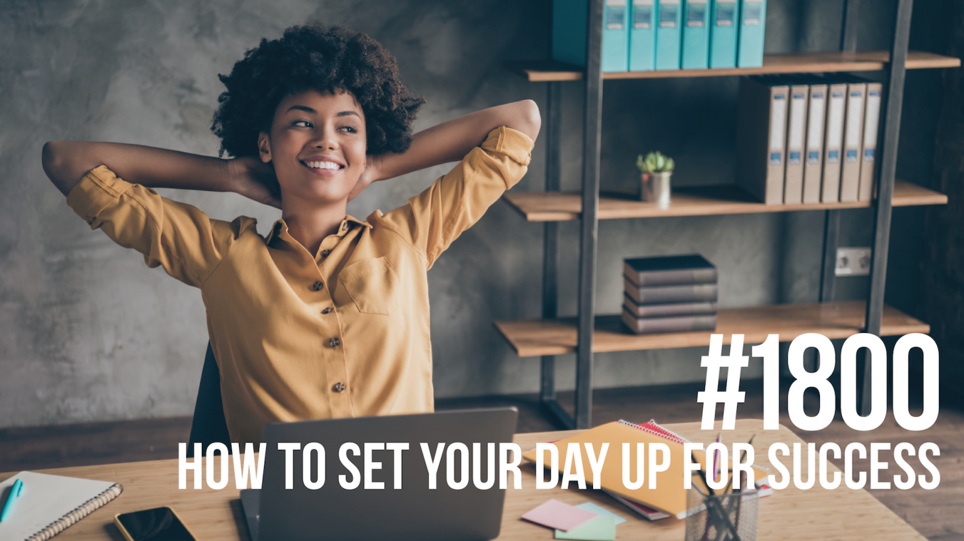 1800: How to Set Your Day Up for Success
