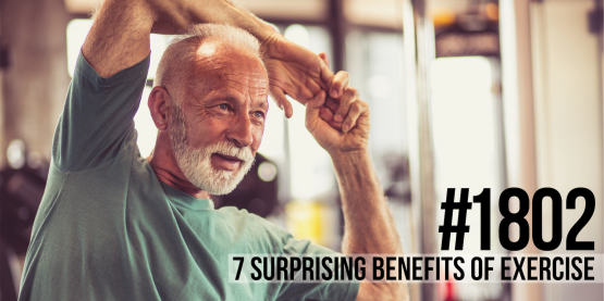 1802: Seven Surprising Benefits of Exercise