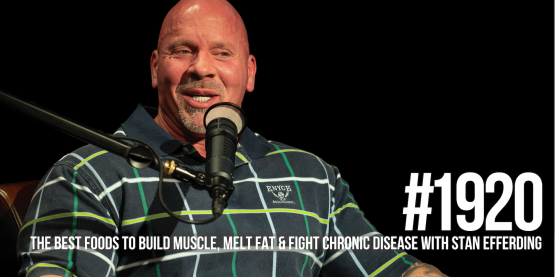 1920: The Best Foods to Build Muscle, Melt Fat & Fight Chronic Disease With Stan Efferding