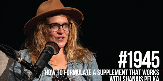 1945: How to Formulate a Supplement That Works With Shanais Pelka