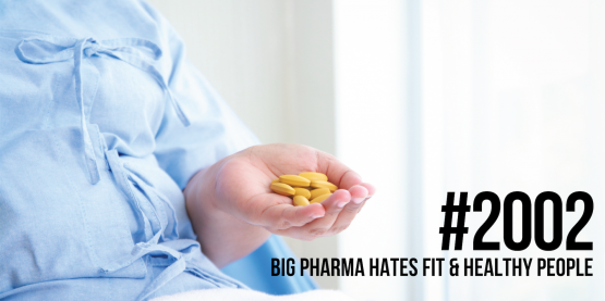 2002: Big Pharma Hates Fit & Healthy People