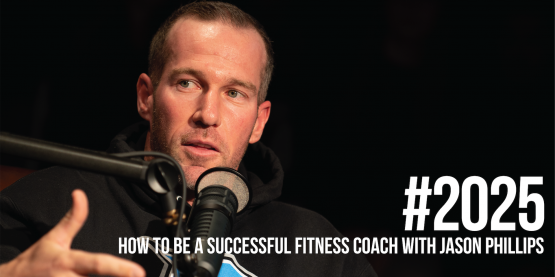 2025: How to Be a Successful Fitness Coach With Jason Phillips