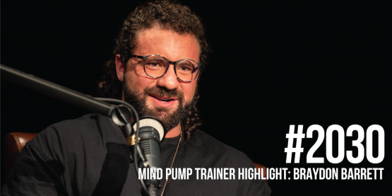 2030: Mind Pump Trainer Highlight- Braydon Barrett