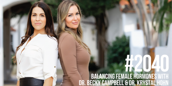 2040: Balancing Female Hormones With Dr. Becky Campbell and Dr. Krystal Hohn