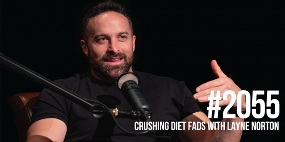 2055: Crushing Diet Fads With Layne Norton