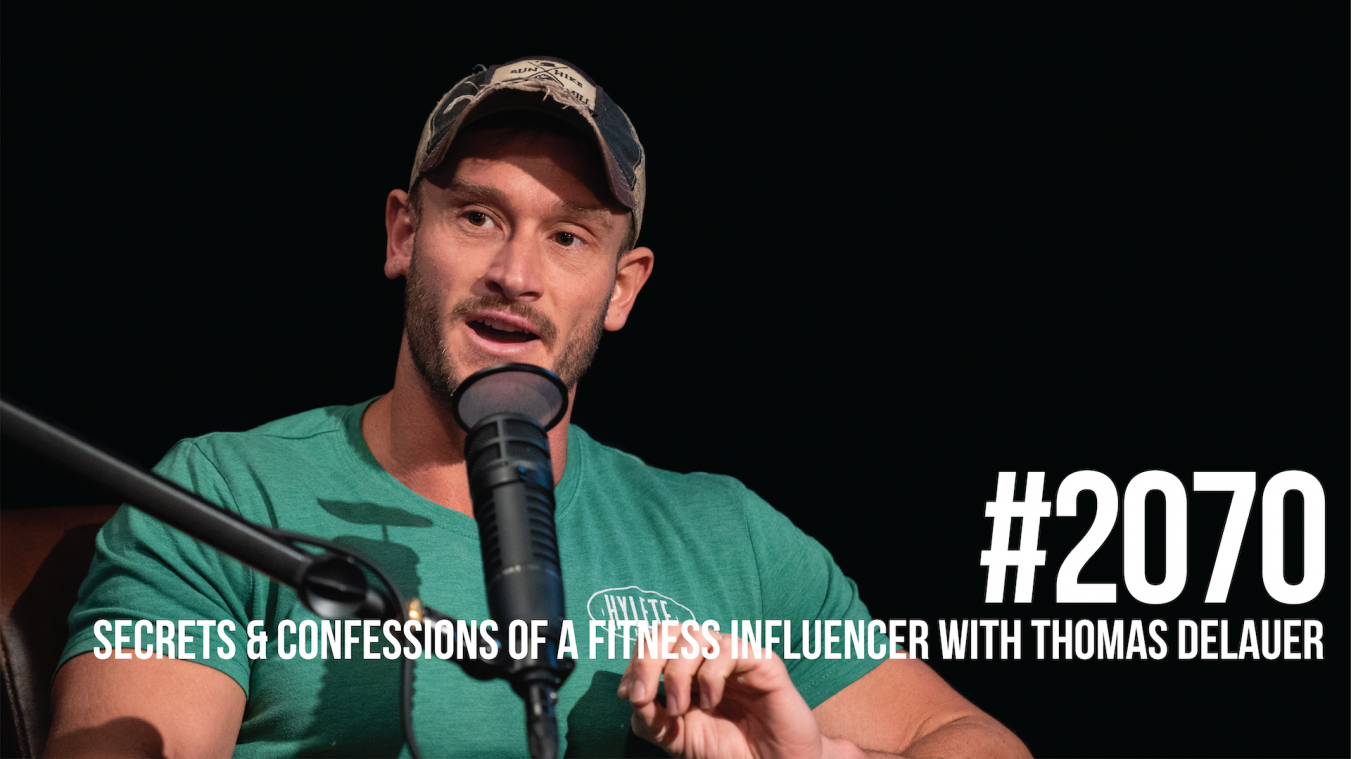 2070: Secrets & Confessions of a Fitness Influencer With Thomas DeLauer