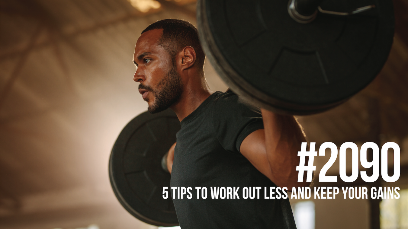 2090: Five Tips to Work Out Less and Keep Your Gains
