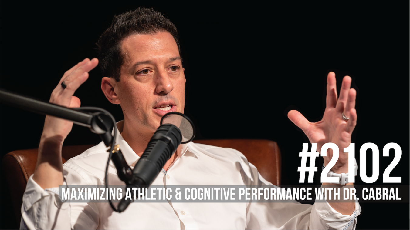 2102: Maximizing Athletic & Cognitive Performance With Dr. Stephen Cabral