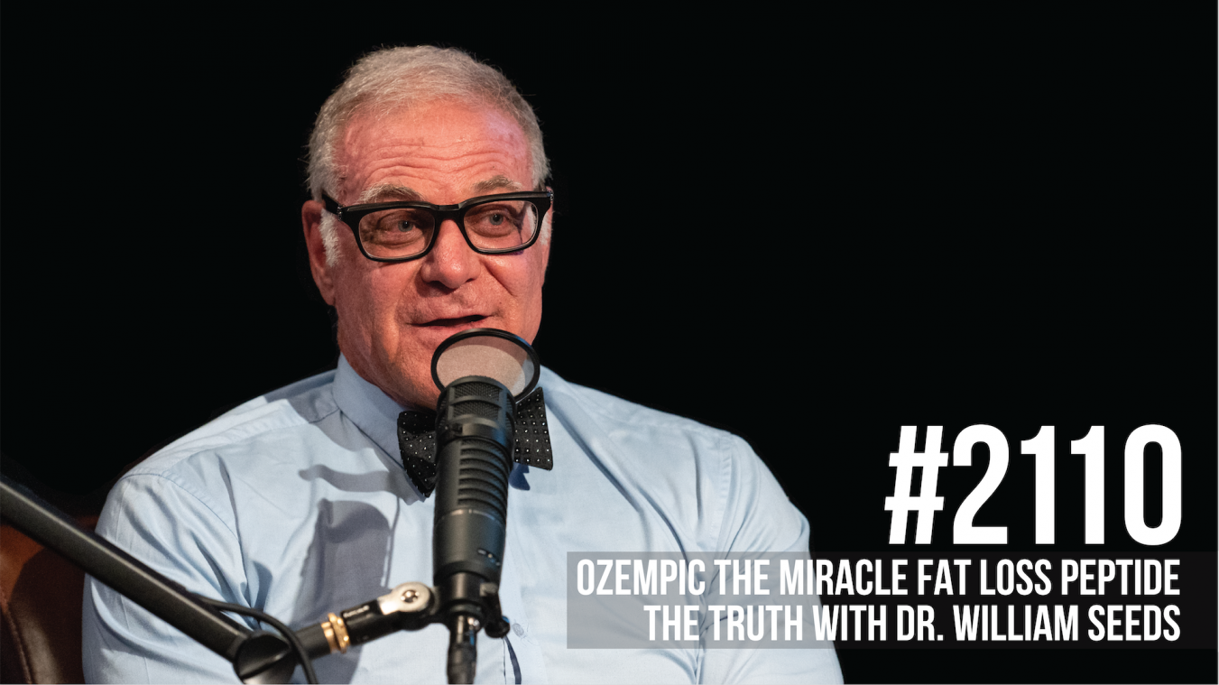2110: Ozempic the Miracle Fat Loss Peptide: The Truth With Dr. William Seeds