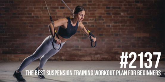 2137: The Best Suspension Training Workout Plan for Beginners