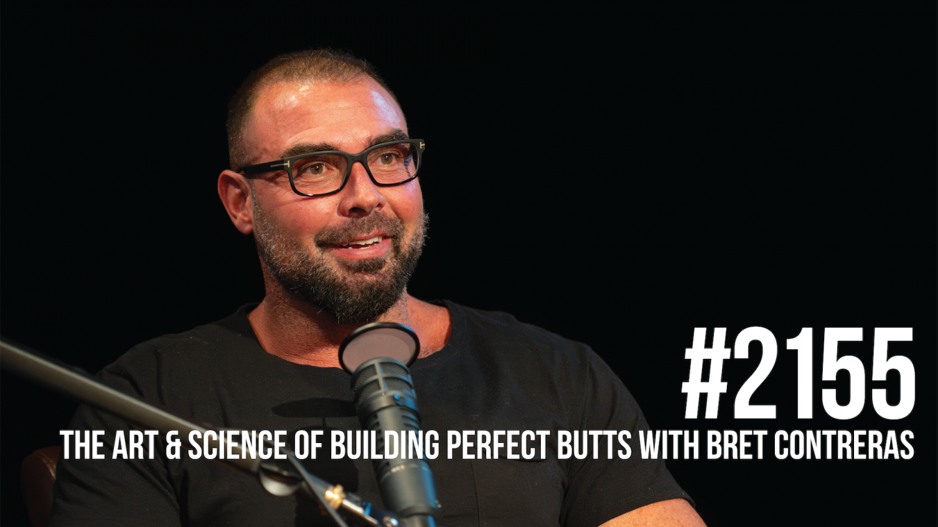 2155: The Art & Science of Building Perfect Butts With Bret Contreras