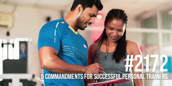 2172: Five Commandments For Successful Personal Trainers