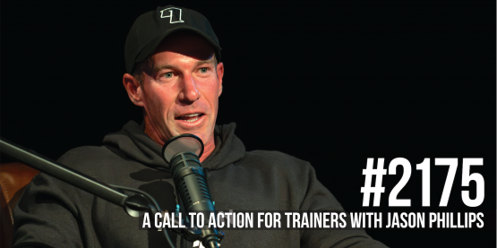 2175: A Call to Action for All Trainers & Coaches With Jason Phillips
