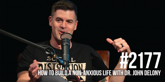 2177: How to Build a Non-Anxious Life With Dr. John Delony