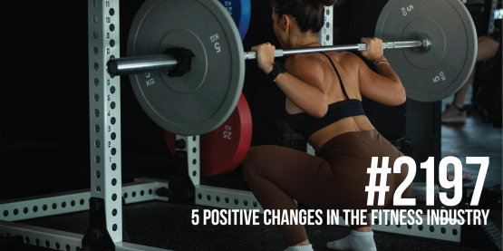 2197: Five Positive Changes in the Fitness Industry