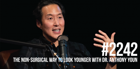 2242: The Non-Surgical Way to Look Younger With Dr. Anthony Youn