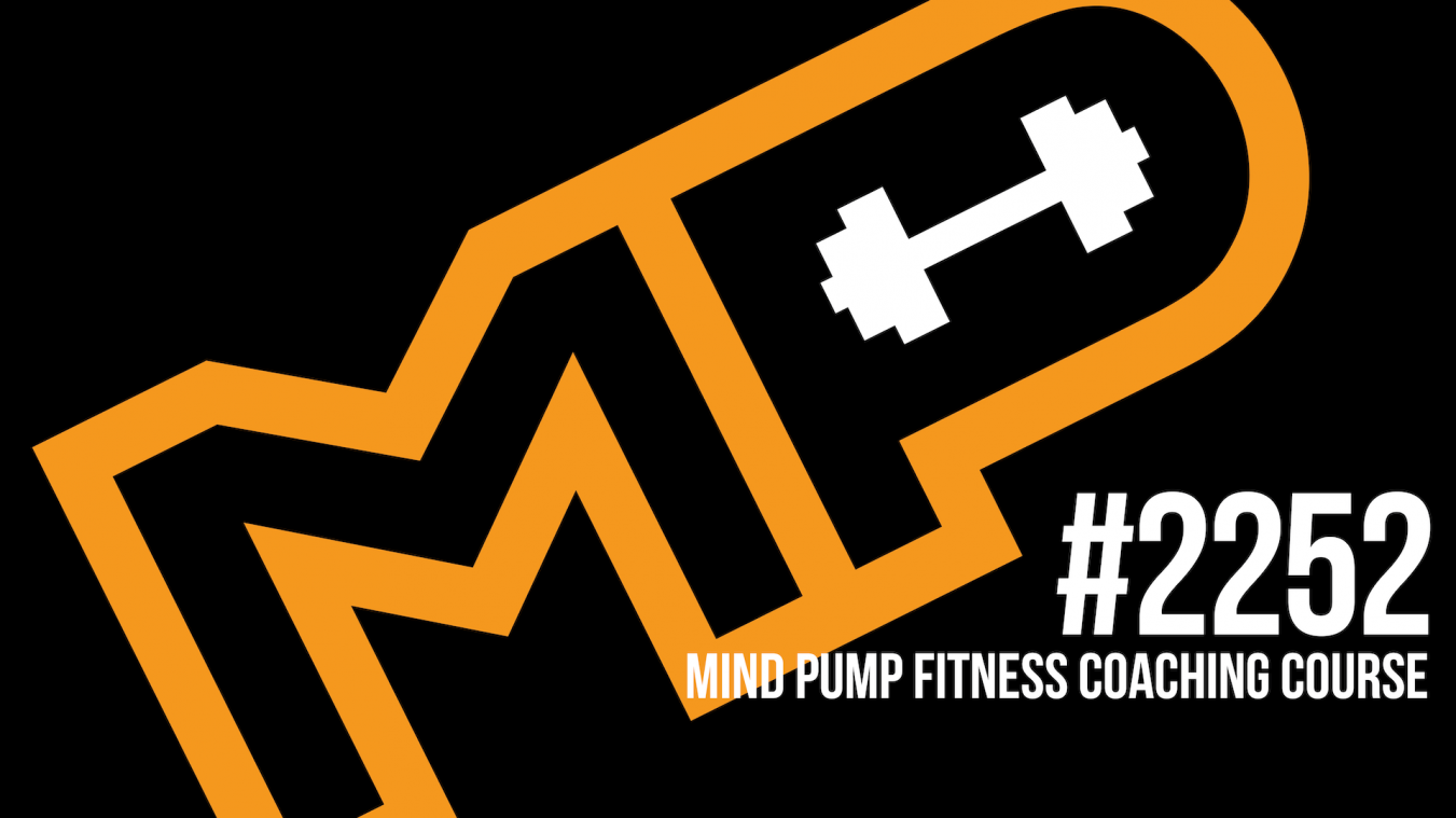 2252: Mind Pump Fitness Coaching Course