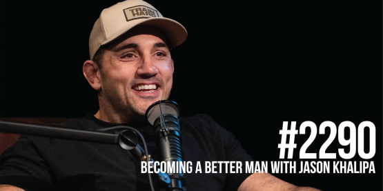 2290: Becoming a Better Man With Jason Khalipa