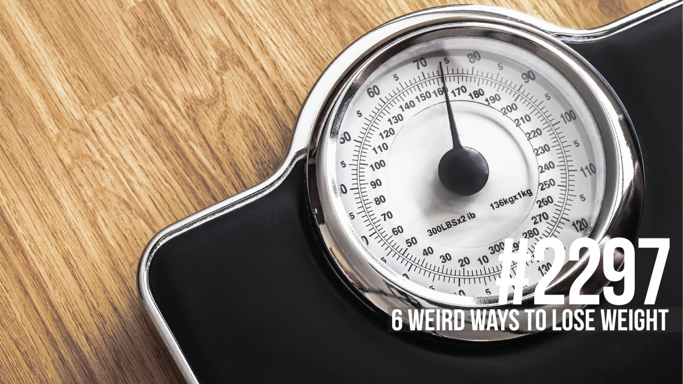2297: Six Weird Ways to Lose Weight