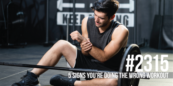 2315: Five Signs You’re Doing the Wrong Workout